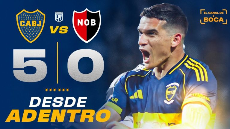 BOCA GOLEÓ, GANÓ y GUSTÓ 5 a 0 ante NEWELL’S | DESDE ADENTRO | EL CANAL DE BOCA